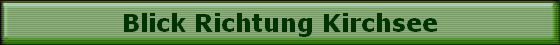 Blick Richtung Kirchsee